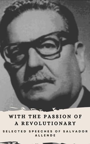 With the Passion of a Revolutionary: Selected Speeches of Salvador Allende