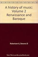 A history of music: Volume 2 Renaissance and Baroque B0019MZIW8 Book Cover