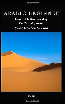 Paperback Arabic beginner : Learn 1 letter per day easily and quickly : Reading, Writing and Basic rules: (Learn Litteral Arabic reading and writing, notebook, essential rules, basic practice in 30 days) Book