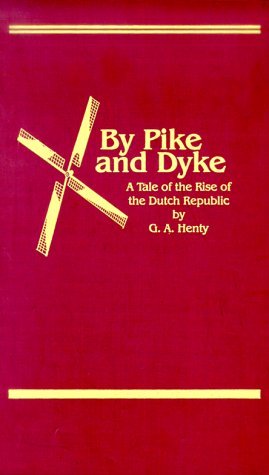 By G. A. Henty - By Pike & Dyke: A Tale of the ... B0146V2GVO Book Cover