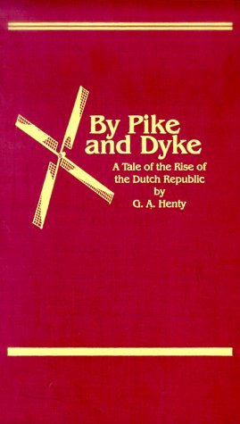 By G. A. Henty - By Pike & Dyke: A Tale of the ... B0146V2GVO Book Cover