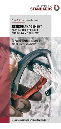 Risikomanagement nach ISO 31000:2018 und ÖNORM-Reihe D 490x:2021: Der zertifizierbare Standard. Mit 10 Praxisbeispielen (QuickInfo)