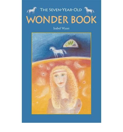 [The Seven-year-old Wonder Book] [by: Isabel Wyatt]