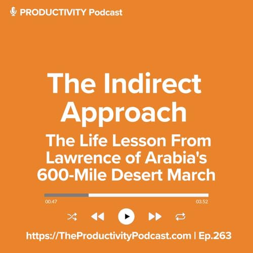 The Indirect Approach: The Life Lesson From Lawrence of Arabia's 600-Mile Desert March