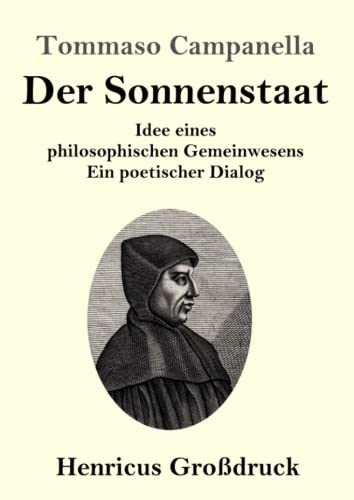 Der Sonnenstaat (Großdruck): Idee eines philosophischen Gemeinwesens Ein poetischer Dialog (German Edition)