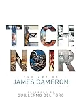 Tech Noir: The Art of James Cameron