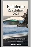 Pichilemu Reiseführer 2025: Reiten Sie auf den Wellen, schmecken Sie die Küste und wandern Sie durch die wilde Seele des chilenischen Surfparadieses