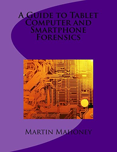  A Guide to Tablet Computer and Smartphone Forensics