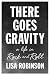There Goes Gravity: A Life in Rock and Roll