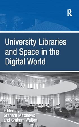 University Libraries and Space in the Digital World-Wow! eBook