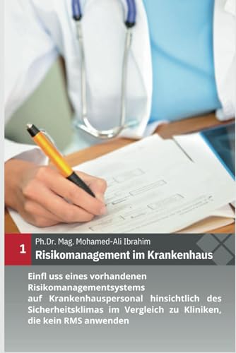 Risikomanagement im Krankenhaus: Einfl uss eines vorhandenen Risiko management systems auf Krankenhauspersonal hinsichtlich des Sicherheitsklimas im ... zu Kliniken, die kein RMS (German Edition)