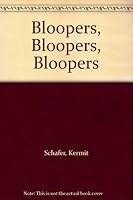 Bloopers, Bloopers, Bloopers B000K3MEDS Book Cover