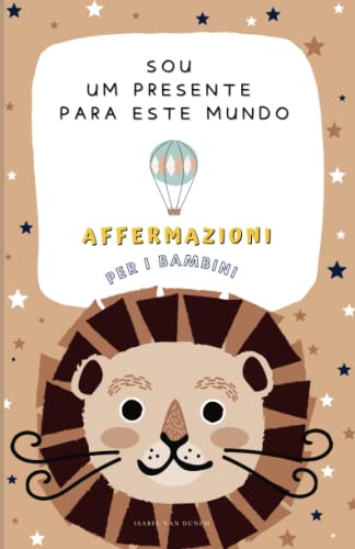Sou um presente para este mundo: 35 afirmações para crianças para mais autoconfiança e atenção (Portuguese Edition)