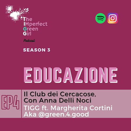 S3 - EDUCAZİONE EP 1/3 - Il Club dei Cercacose, con Anna Delli Noci - ft. @green.4.good