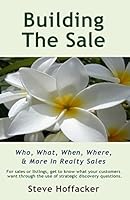 Building The Sale: Who, What, When, Where, & More In Realty Sales 0984352430 Book Cover