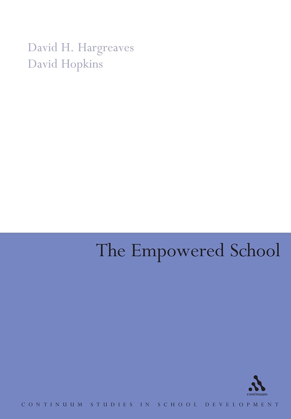 Empowered School: The Management And Practice Of Development Planning (Continuum Studies in School Development S.)