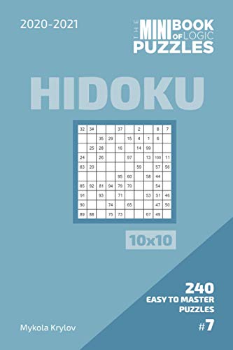 The Mini Book Of Logic Puzzles 2020-2021. Hidoku 10x10 - 240 Easy To Master Puzzles. #7