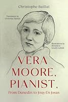 Vera Moore, Pianist, From Dunedin to Jouy-En-Josas 1836710062 Book Cover