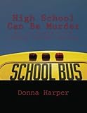  High School Can Be Murder: An Is Hunter-Tom Jarmon Murder Myster