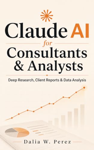 Claude AI for Consultants & Analysts: Deep Research, Client Reports & Data Analysis