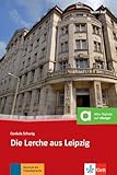  Die Lerche aus Leipzig: Deutsche Lektüre für das GER-Niveau A2-B1 mit Audiofiles zum Download. Lektüre mit Audios (Tatort DaF)