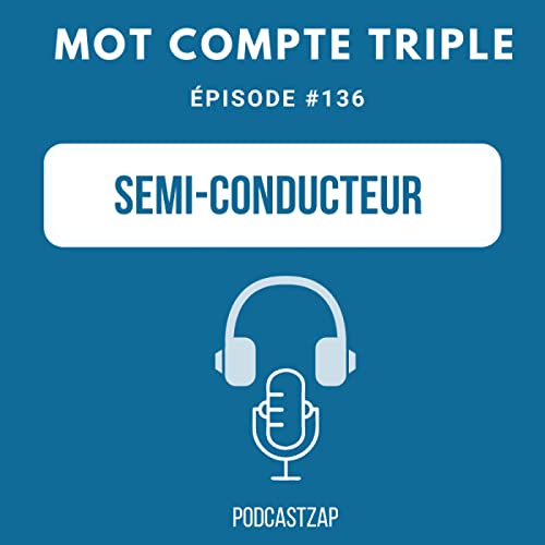 #136 - Semi-conducteur