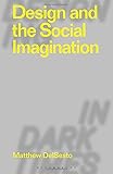 design thinking prozess  Design and the Social Imagination (Designing in Dark Times)