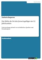 Die H�lle als Ort des Jenseitsgef�ges im 12. Jahrhundert: Untersuchung anhand von schriftlichen Quellen und Portalskulptur 3656830606 Book Cover