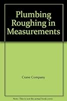 Plumbing Roughing in Measurements B000UGBL20 Book Cover