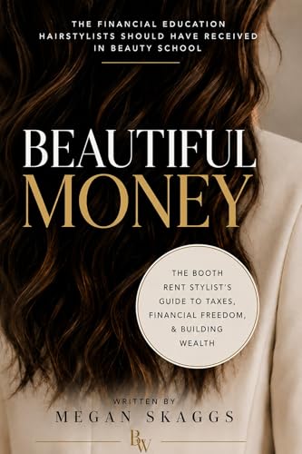 Beautiful Money: The Booth Rent Stylist's Guide to Taxes, Financial Freedom, and Building Wealth on Your Own Terms