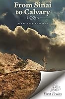 From Sinai to Calvary: Condensed Sermons on Salvation Themes 1621711900 Book Cover