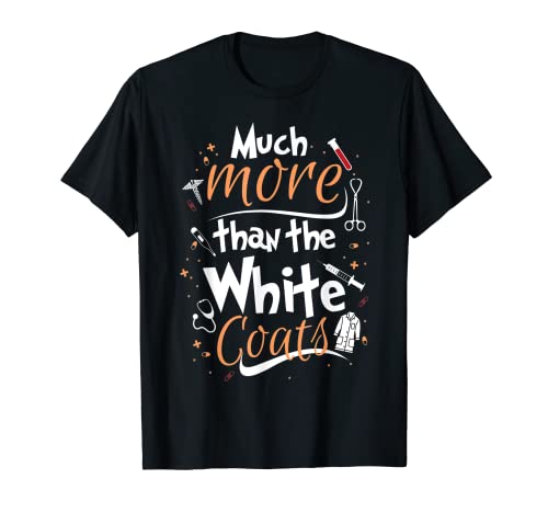 Mucho más que los abrigos blancos, médicos y enfermeras Camiseta