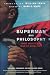 Superman and Philosophy: What Would the Man of Steel Do?