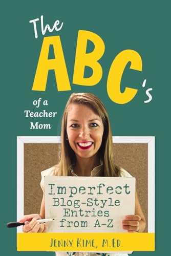 The ABC's of a Teacher Mom: Imperfect Blog-Style Entries from A-Z