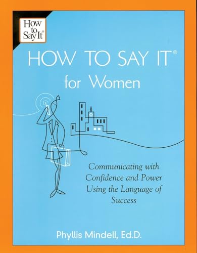 How to Say It For Women: Communicating with Confidence and Power Using the Language of Success