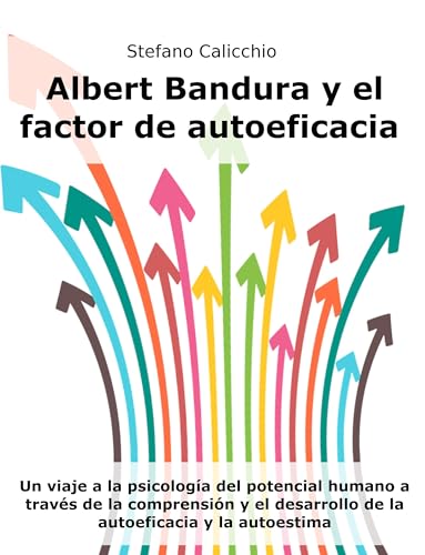 Albert Bandura y el factor de autoeficacia: Un viaje a la psicolo...