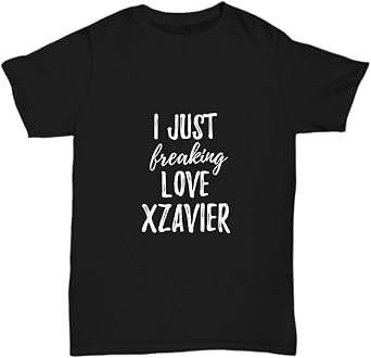 I Just Freaking Love Xzavier T-Shirt Funny Gift Name Unisex Tee