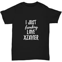 I Just Freaking Love Xzavier T-Shirt Funny Gift Name Unisex Tee
