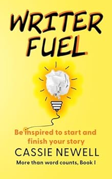 Writer Fuel: Be Inspired to Start and Finish Your Story (More than word counts)