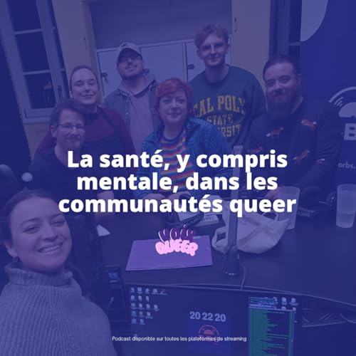 Voix Queer - La santé, y compris mentale, dans les communautés queer