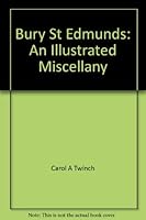 Bury St Edmunds An Illustrated Miscellany 190493868X Book Cover