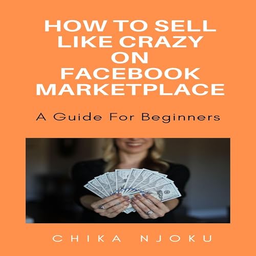 How to Sell Like Crazy on Facebook Marketplace (2024 Edition) by Chika Njoku episode artwork