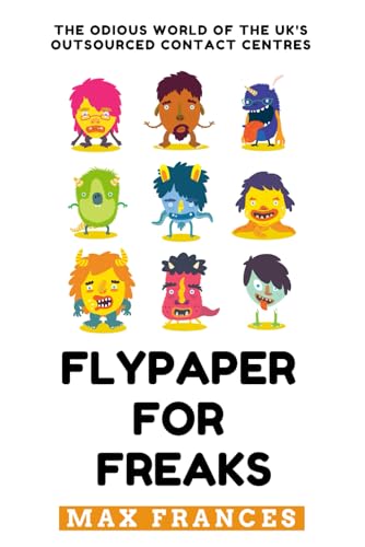 Flypaper For Freaks: The odious world of the UK's outsourced contact centres
