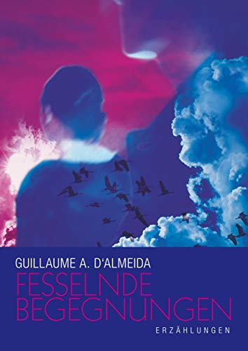 Fesselnde Begegnungen: Erzählungen