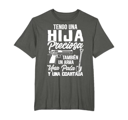 Tengo Una Hija Preciosa Un Arma Una Pala Y Una Coartada Camiseta