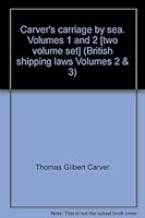 Carver's carriage by sea. Volumes 1 and 2 [two volume set] (British shipping laws Volumes 2 & 3) 0420426809 Book Cover