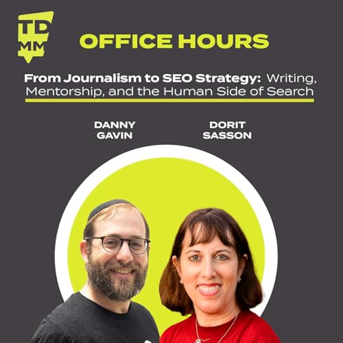 102: Office Hours | From Journalism to SEO Strategy: Dorit Sasson on Writing, Mentorship, and the Human Side of Search