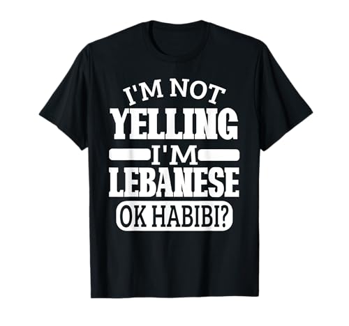 I'm Not Yelling I'm Lebanese Ok Habibi Funny Lebanon Arab T-Shirt