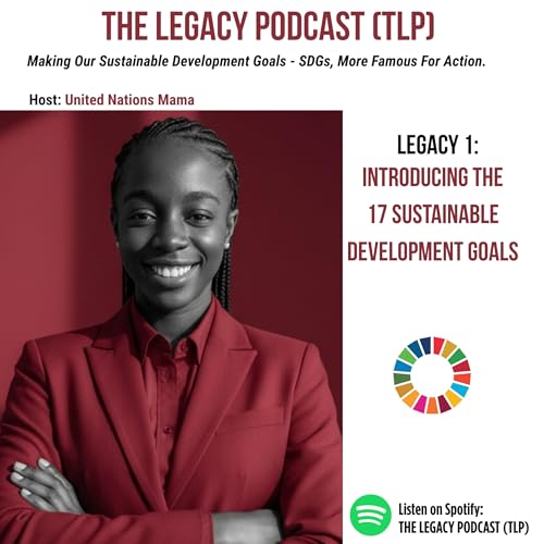Legacy 1: Introducing Our Sustainable Development Goals (SDGs)