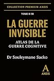  La Guerre Invisible — Atlas de la Guerre Cognitive Tome II: Doctrine africaine totale — Collection Premium